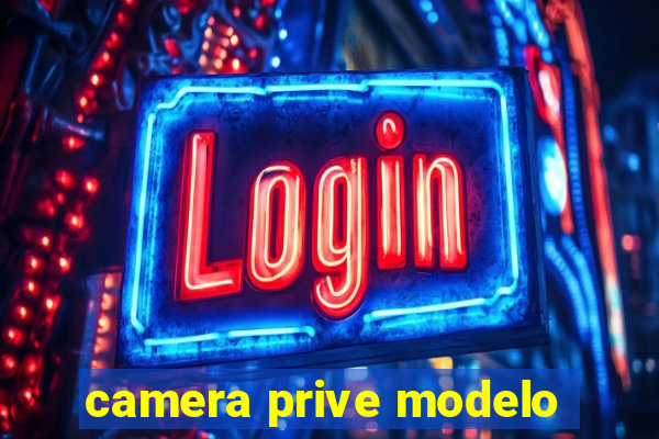 camera prive modelo